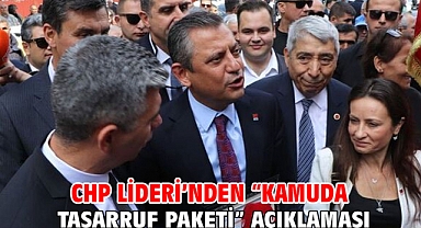 CHP Lideri’nden “Kamuda tasarruf paketi” açıklaması
