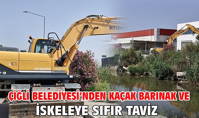 Çiğli Belediyesi’nden Kaçak Barınak ve İskeleye Sıfır Taviz