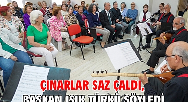 Çınarlar saz çaldı, Başkan Işık türkü söyledi