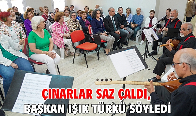 Çınarlar saz çaldı, Başkan Işık türkü söyledi