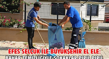 Efes Selçuk İle Büyükşehir El Ele: Bahar Temizliğiyle Sokaklar Pırıl Pırıl