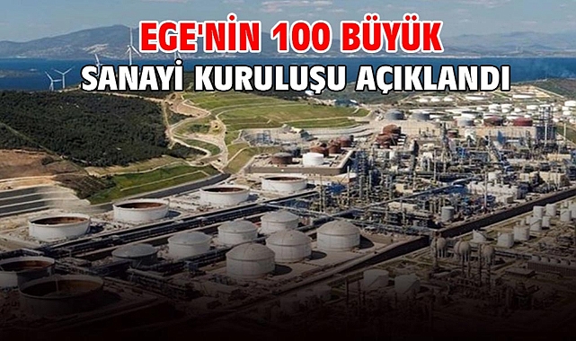 Ege'nin 100 büyük sanayi kuruluşu açıklandı