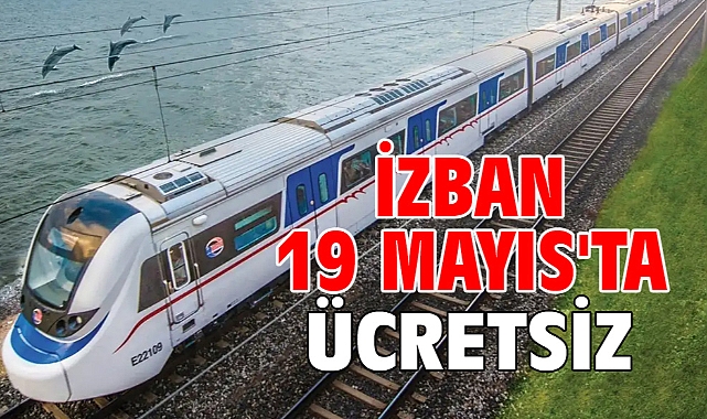 İZBAN 19 Mayıs'ta ücretsiz!