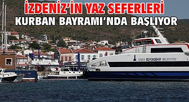 İZDENİZ’in yaz seferleri Kurban Bayramı’nda başlıyor