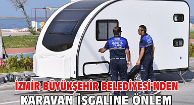 İzmir Büyükşehir Belediyesi'nden karavan işgaline önlem