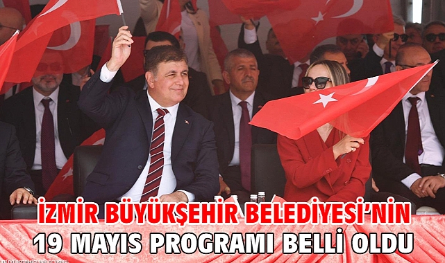 İzmir Büyükşehir Belediyesi’nin 19 Mayıs programı belli oldu