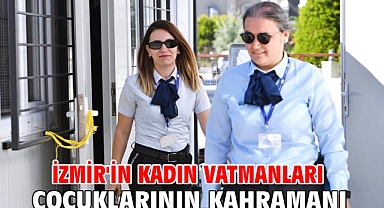 İzmir'in kadın vatmanları çocuklarının kahramanı