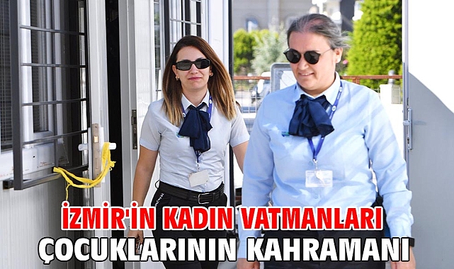 İzmir'in kadın vatmanları çocuklarının kahramanı