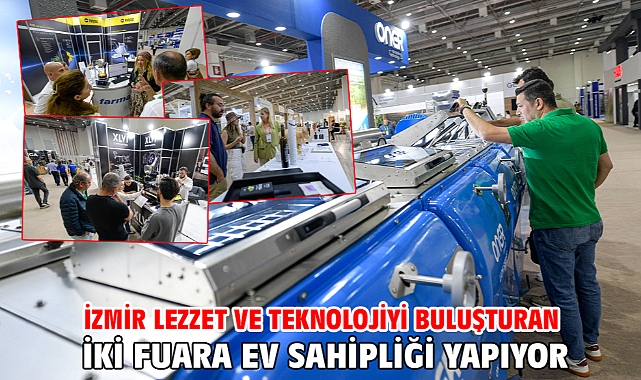 İzmir lezzet ve teknolojiyi buluşturan iki fuara ev sahipliği yapıyor