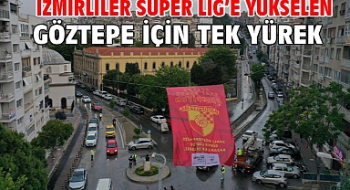İzmirliler Süper Lig’e yükselen Göztepe için tek yürek