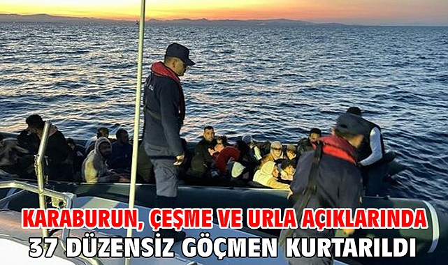 Karaburun, Çeşme ve Urla açıklarında 37 düzensiz göçmen kurtarıldı