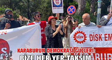Karaburun Demokrasi Güçleri: Bize Her Yer Taksim!
