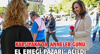 Karşıyaka’da ‘Anneler Günü El Emeği Pazarı’ açıldı