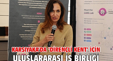 Karşıyaka’da ‘dirençli kent’ için uluslararası iş birliği