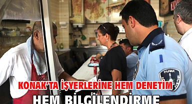 Konak’ta işyerlerine hem denetim hem bilgilendirme