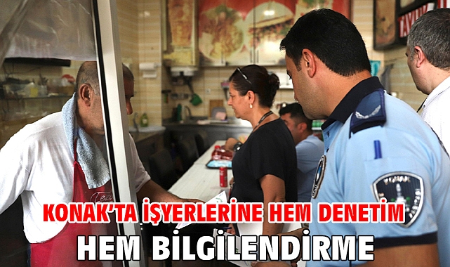 Konak’ta işyerlerine hem denetim hem bilgilendirme