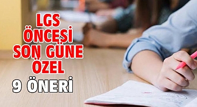 LGS ÖNCESİ SON GÜNE ÖZEL 9 ÖNERİ!
