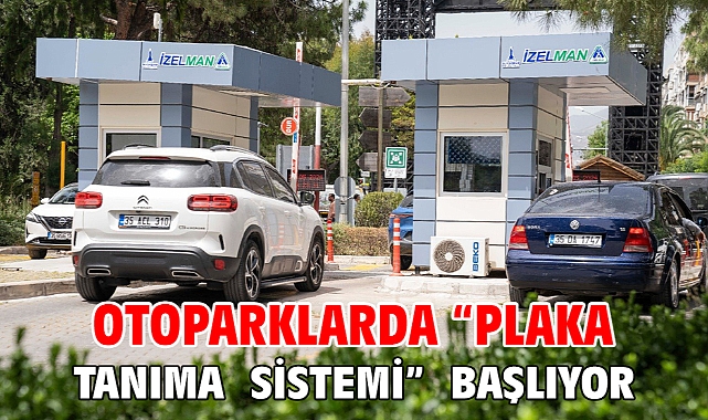 Otoparklarda “Plaka Tanıma Sistemi” başlıyor