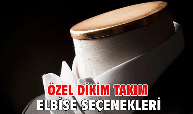 Özel Dikim Takım Elbise Seçenekleri