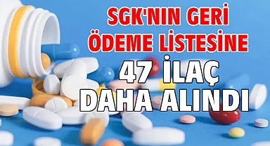 SGK'nın geri ödeme listesine 47 ilaç daha alındı
