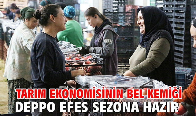 Tarım Ekonomisinin Bel Kemiği Deppo Efes Sezona Hazır