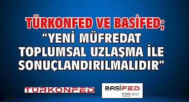 TÜRKONFED ve BASİFED;
