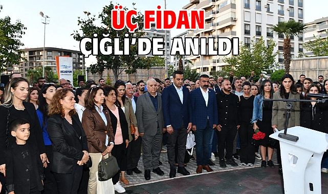 Üç Fidan Çiğli’de Anıldı