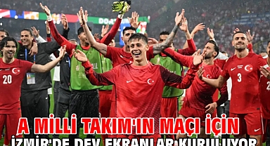 A Milli Takım'ın Maçı için İzmir'de dev ekranlar kuruluyor