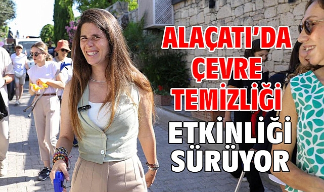 Alaçatı’da Çevre Temizliği Etkinliği Sürüyor…