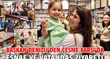 Başkan Denizli’den Çeşme Çarşı’da Esnaf Ve Vatandaş Ziyareti