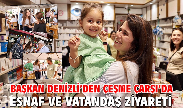 Başkan Denizli’den Çeşme Çarşı’da Esnaf Ve Vatandaş Ziyareti
