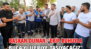 Başkan Duman: “Ekip ruhuyla Buca’yı ileriye taşıyacağız”