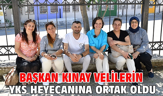 Başkan Kınay velilerin YKS heyecanına ortak oldu