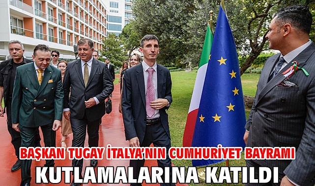 Başkan Tugay İtalya’nın Cumhuriyet Bayramı kutlamalarına katıldı