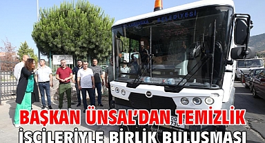 Başkan Ünsal’dan temizlik işçileriyle birlik buluşması