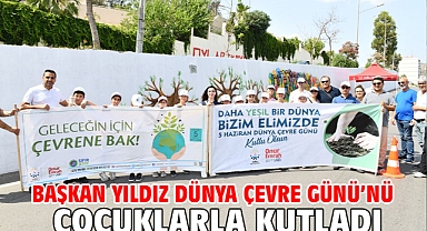 Başkan Yıldız Dünya Çevre Günü’nü Çocuklarla Kutladı