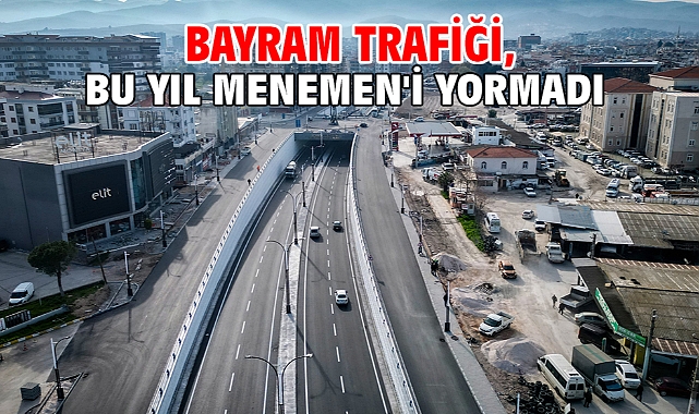 BAYRAM TRAFİĞİ, BU YIL MENEMEN'İ YORMADI
