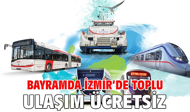 Bayramda İzmir’de toplu ulaşım ücretsiz