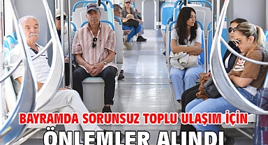 Bayramda sorunsuz toplu ulaşım için önlemler alındı