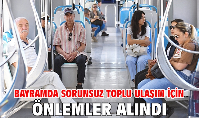 Bayramda sorunsuz toplu ulaşım için önlemler alındı