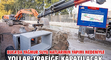 Buca’da yağmur suyu hatlarının yapımı nedeniyle yollar trafiğe kapatılacak