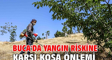 Buca'da yangın riskine karşı kosa önlemi