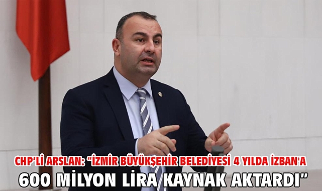 CHP’li Arslan: “İzmir Büyükşehir Belediyesi 4 Yılda İZBAN'a 600 Milyon Lira Kaynak Aktardı”