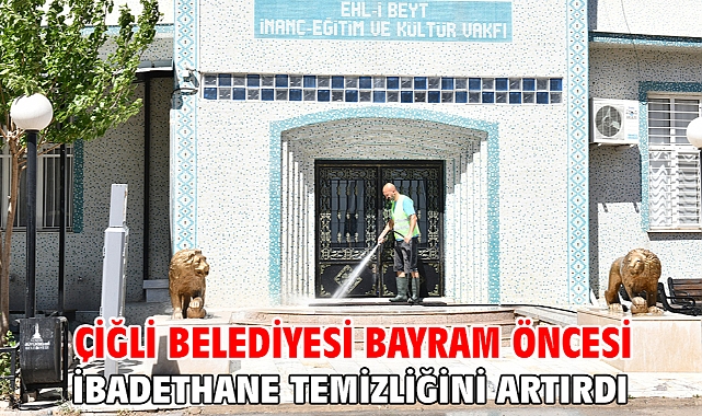 Çiğli Belediyesi Bayram Öncesi İbadethane Temizliğini Artırdı