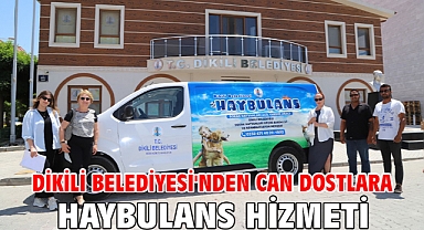 Dikili Belediyesi'nden can dostlara HAYBULANS hizmeti