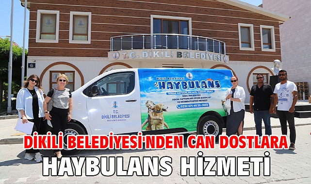 Dikili Belediyesi'nden can dostlara HAYBULANS hizmeti