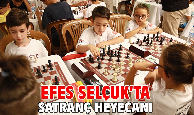 EFES SELÇUK’TA SATRANÇ HEYECANI