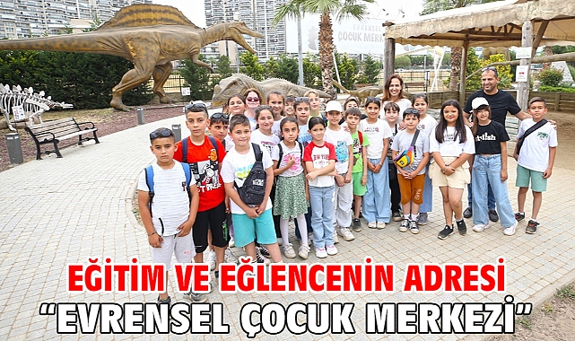 Eğitim ve eğlencenin adresi “Evrensel Çocuk Merkezi”