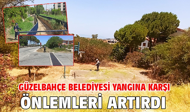 Güzelbahçe Belediyesi Yangına Karşı Önlemleri Artırdı