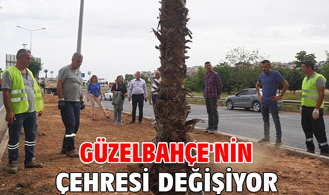 Güzelbahçe'nin Çehresi Değişiyor
